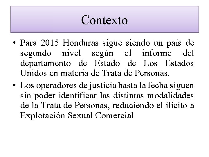 Contexto • Para 2015 Honduras sigue siendo un país de segundo nivel según el