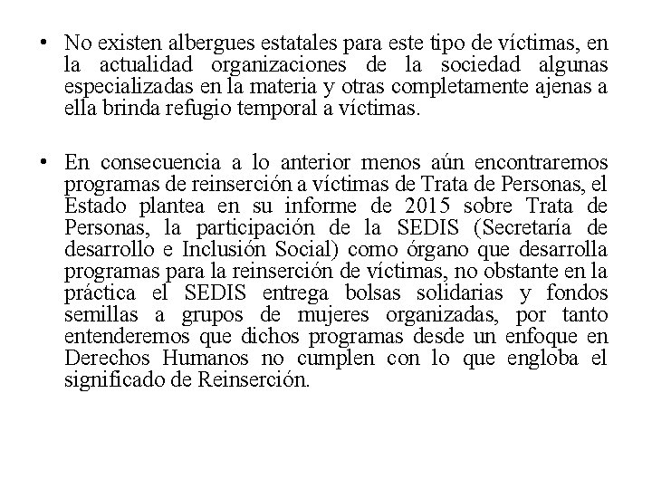  • No existen albergues estatales para este tipo de víctimas, en la actualidad