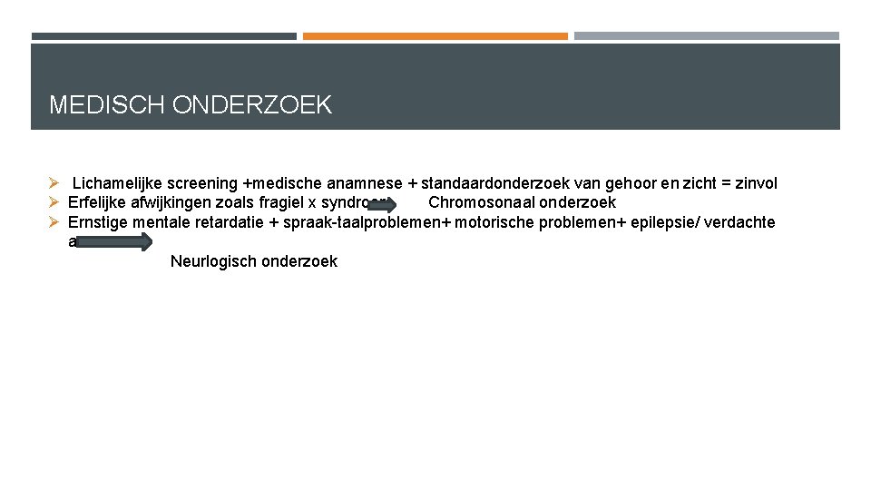 MEDISCH ONDERZOEK Ø Lichamelijke screening +medische anamnese + standaardonderzoek van gehoor en zicht =