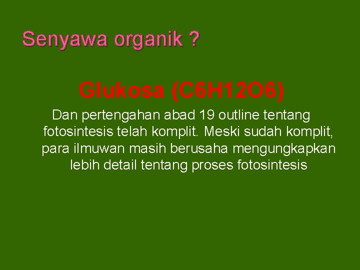 Senyawa organik ? Glukosa (C 6 H 12 O 6) Dan pertengahan abad 19