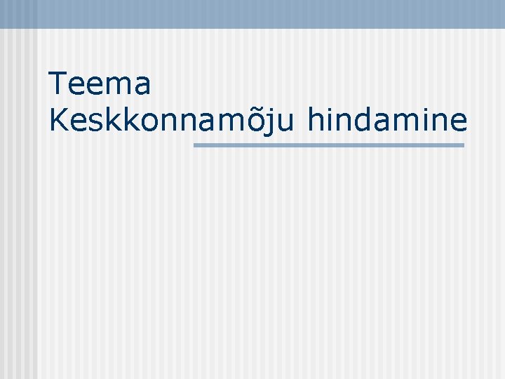 Teema Keskkonnamõju hindamine 