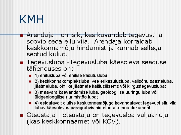 KMH n n Arendaja - on isik, kes kavandab tegevust ja soovib seda ellu