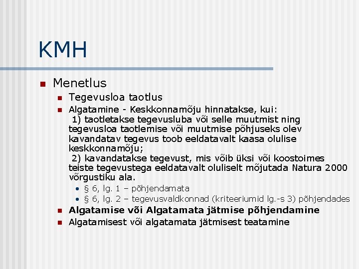 KMH n Menetlus n n Tegevusloa taotlus Algatamine - Keskkonnamõju hinnatakse, kui: 1) taotletakse