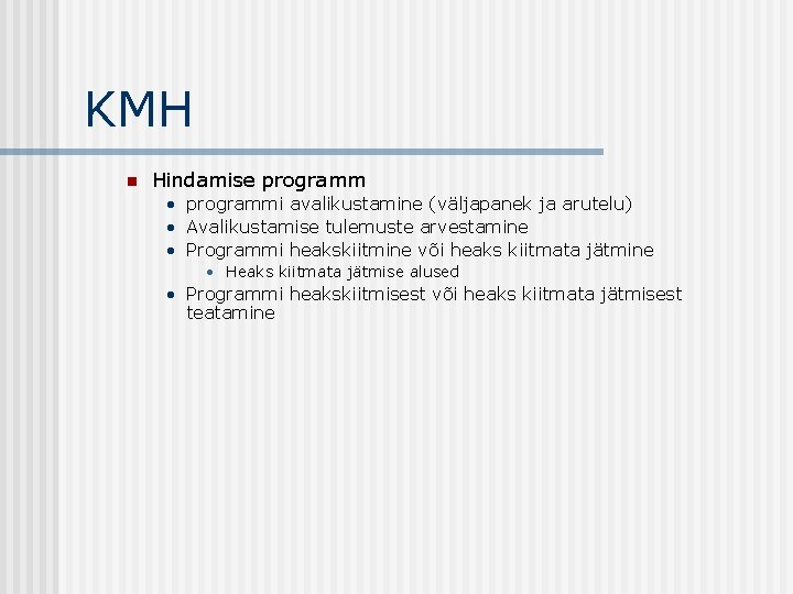 KMH n Hindamise programm • programmi avalikustamine (väljapanek ja arutelu) • Avalikustamise tulemuste arvestamine