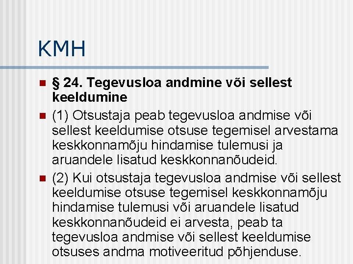 KMH n n n § 24. Tegevusloa andmine või sellest keeldumine (1) Otsustaja peab