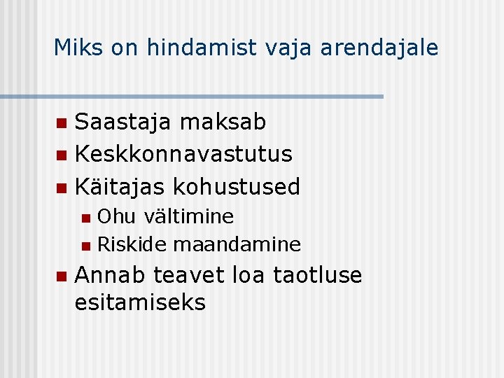 Miks on hindamist vaja arendajale Saastaja maksab n Keskkonnavastutus n Käitajas kohustused n Ohu