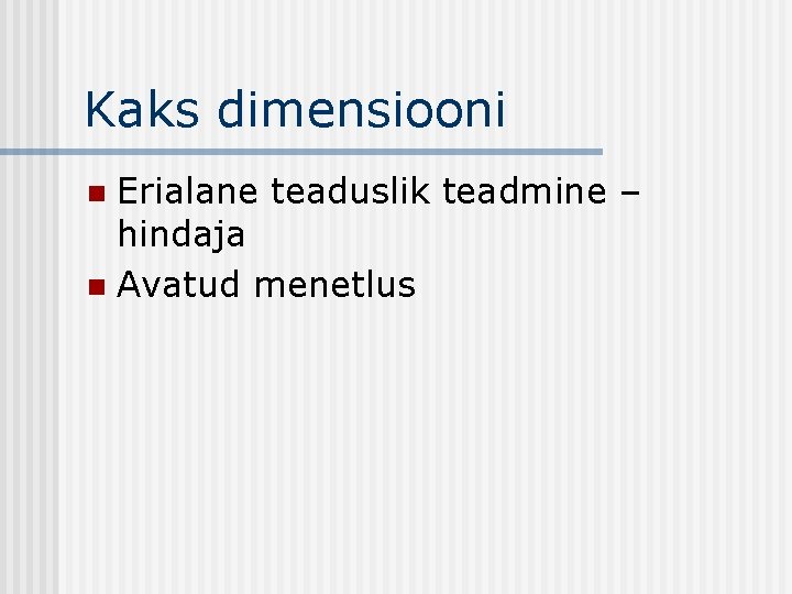 Kaks dimensiooni Erialane teaduslik teadmine – hindaja n Avatud menetlus n 