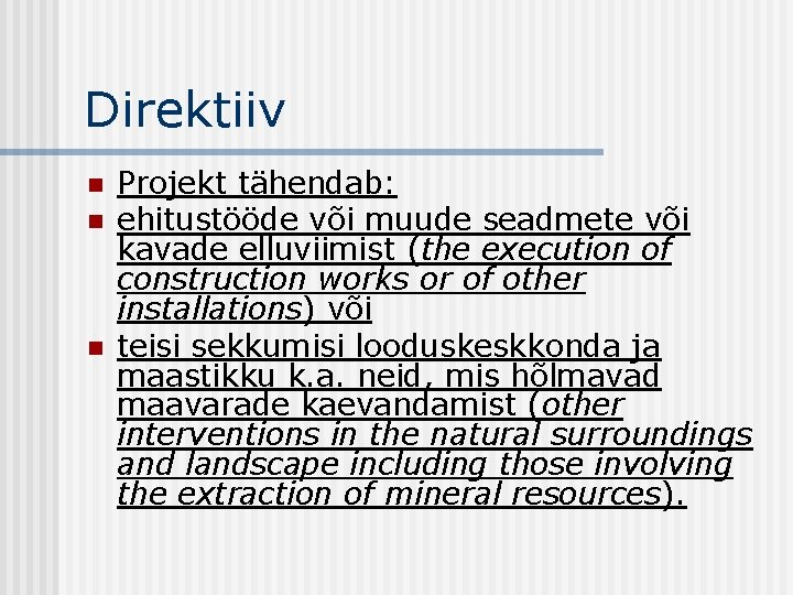 Direktiiv n n n Projekt tähendab: ehitustööde või muude seadmete või kavade elluviimist (the
