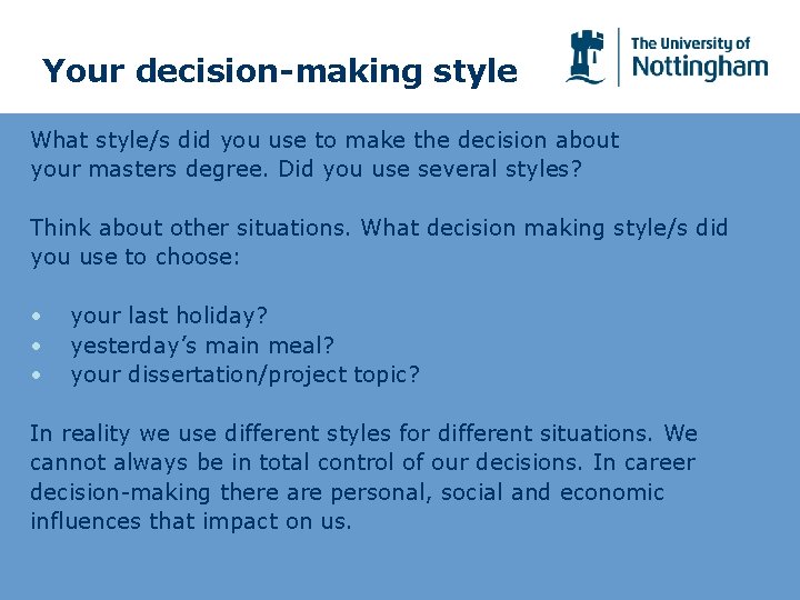 Your decision-making style What style/s did you use to make the decision about your