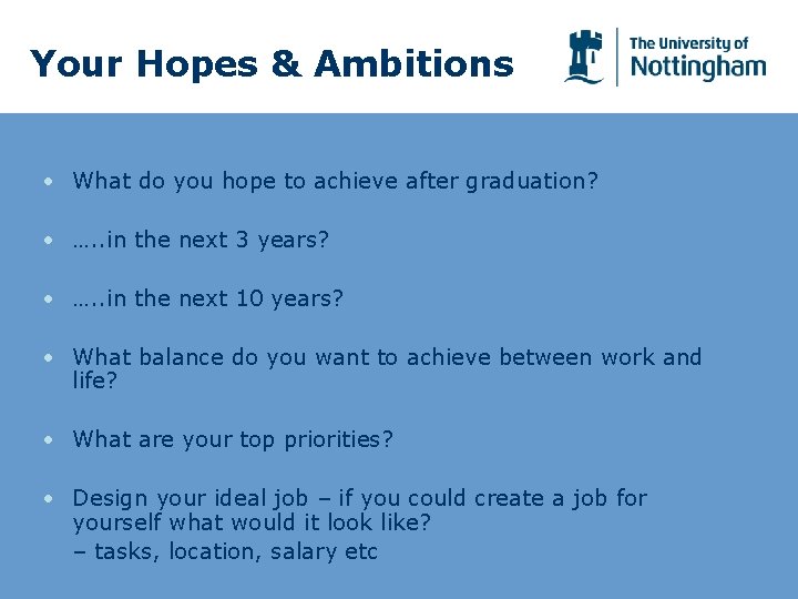 Your Hopes & Ambitions • What do you hope to achieve after graduation? •