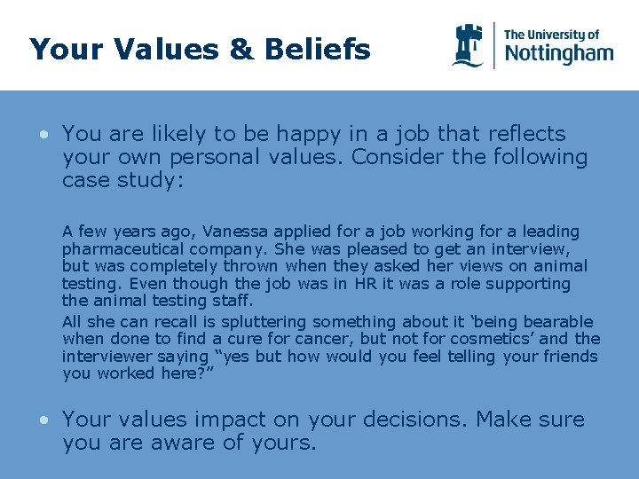 Your Values & Beliefs • You are likely to be happy in a job