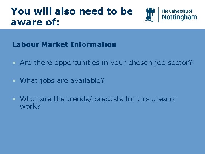 You will also need to be aware of: Labour Market Information • Are there