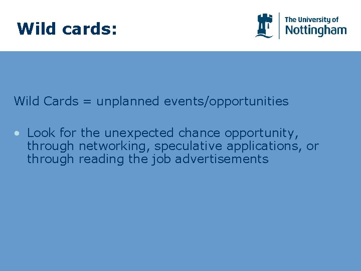 Wild cards: Wild Cards = unplanned events/opportunities • Look for the unexpected chance opportunity,
