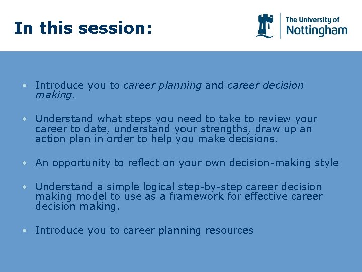 In this session: • Introduce you to career planning and career decision making. •