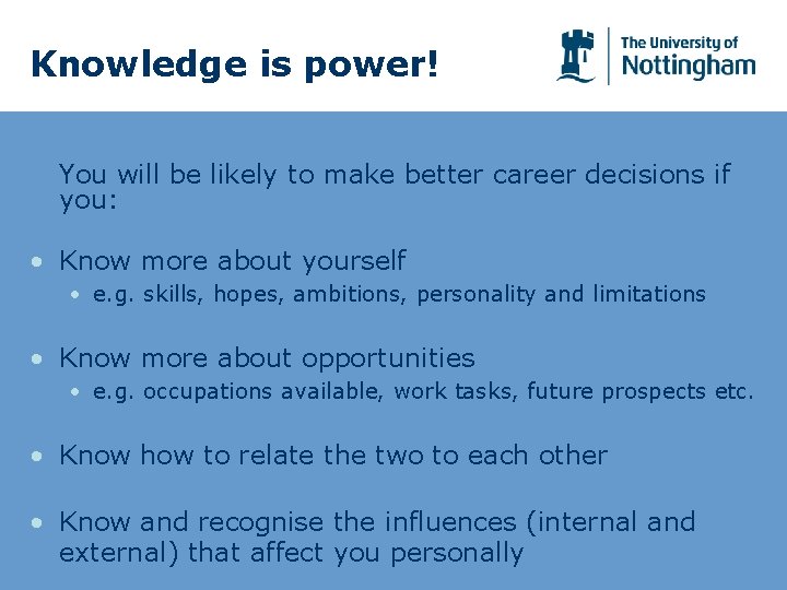 Knowledge is power! You will be likely to make better career decisions if you:
