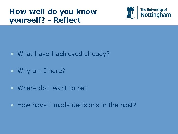 How well do you know yourself? - Reflect • What have I achieved already?