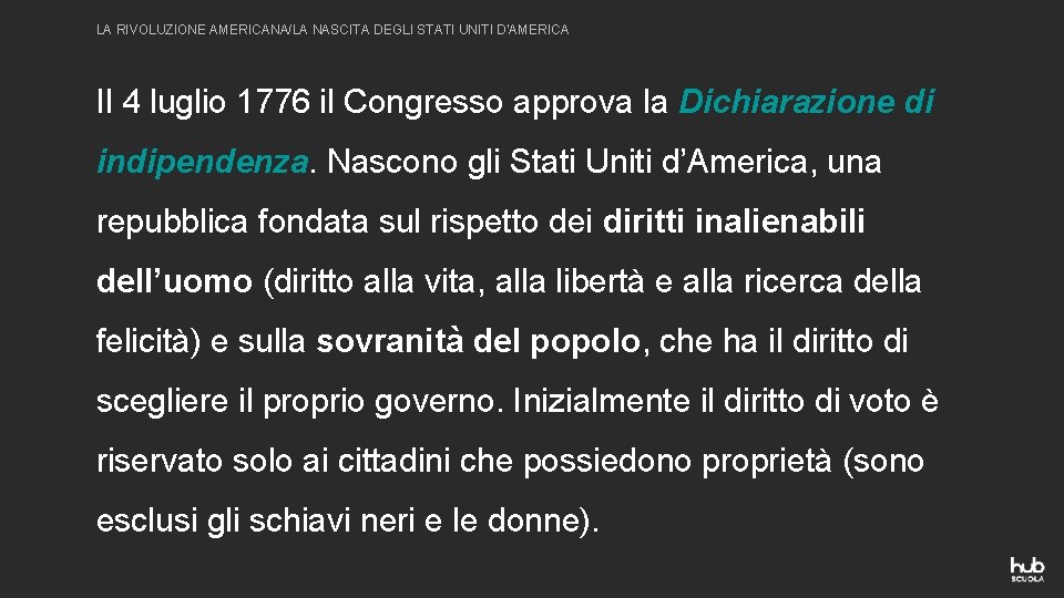 LA RIVOLUZIONE AMERICANA/LA NASCITA DEGLI STATI UNITI D’AMERICA Il 4 luglio 1776 il Congresso