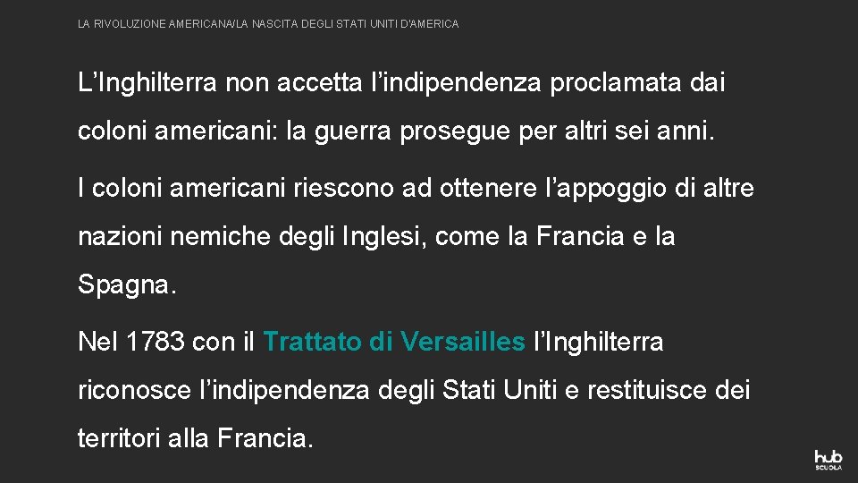 LA RIVOLUZIONE AMERICANA/LA NASCITA DEGLI STATI UNITI D’AMERICA L’Inghilterra non accetta l’indipendenza proclamata dai