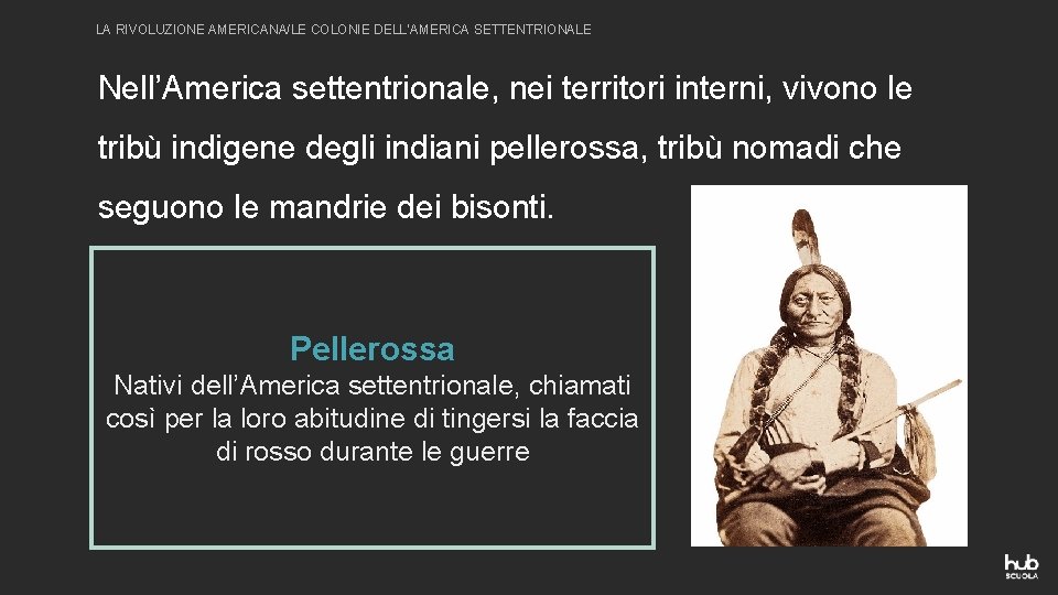 LA RIVOLUZIONE AMERICANA/LE COLONIE DELL’AMERICA SETTENTRIONALE Nell’America settentrionale, nei territori interni, vivono le tribù