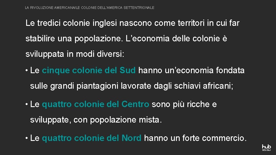 LA RIVOLUZIONE AMERICANA/LE COLONIE DELL’AMERICA SETTENTRIONALE Le tredici colonie inglesi nascono come territori in