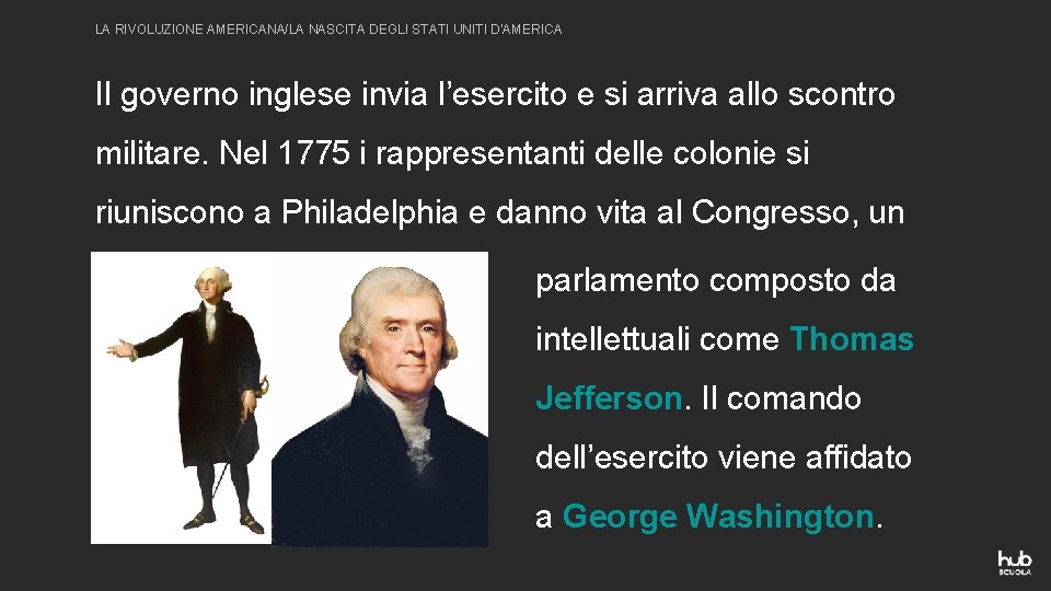 LA RIVOLUZIONE AMERICANA/LA NASCITA DEGLI STATI UNITI D’AMERICA Il governo inglese invia l’esercito e