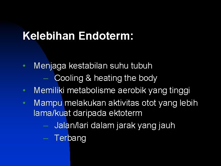 Kelebihan Endoterm: • Menjaga kestabilan suhu tubuh – Cooling & heating the body •