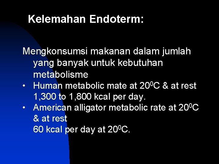 Kelemahan Endoterm: Mengkonsumsi makanan dalam jumlah yang banyak untuk kebutuhan metabolisme • Human metabolic