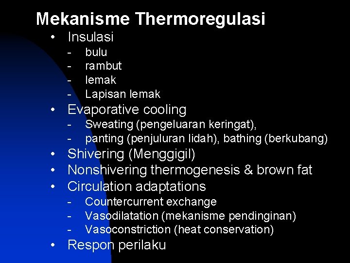 Mekanisme Thermoregulasi • Insulasi - bulu rambut lemak Lapisan lemak • Evaporative cooling -
