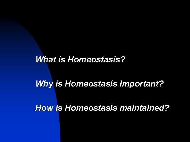 What is Homeostasis? Why is Homeostasis Important? How is Homeostasis maintained? 