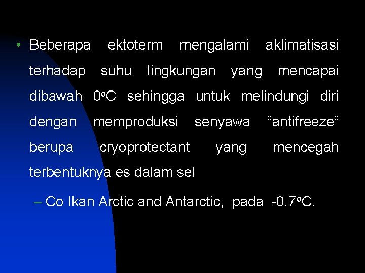 • Beberapa terhadap ektoterm suhu mengalami lingkungan yang aklimatisasi mencapai dibawah 0 o.