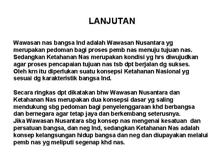 LANJUTAN Wawasan nas bangsa Ind adalah Wawasan Nusantara yg merupakan pedoman bagi proses pemb