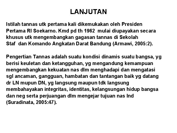 LANJUTAN Istilah tannas utk pertama kali dikemukakan oleh Presiden Pertama RI Soekarno. Kmd pd