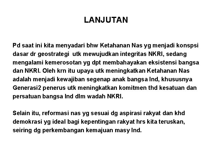 LANJUTAN Pd saat ini kita menyadari bhw Ketahanan Nas yg menjadi konspsi dasar dr