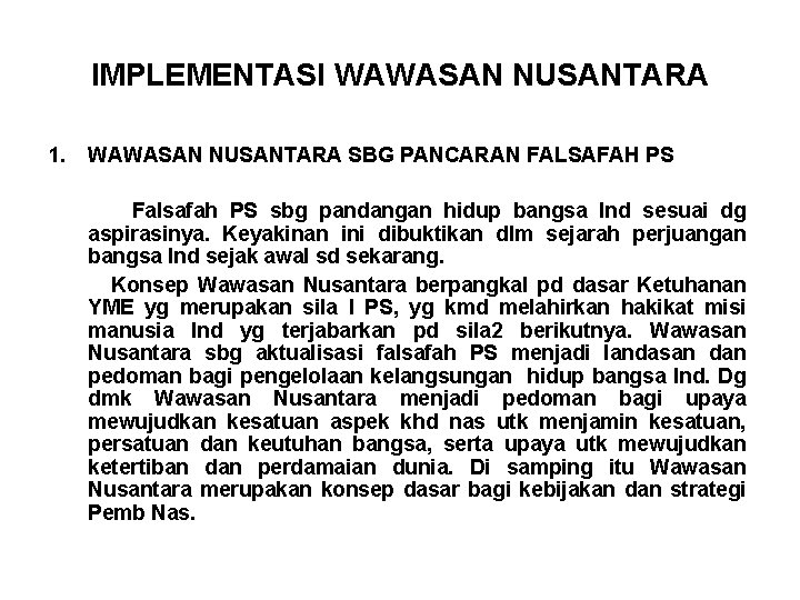 IMPLEMENTASI WAWASAN NUSANTARA 1. WAWASAN NUSANTARA SBG PANCARAN FALSAFAH PS Falsafah PS sbg pandangan