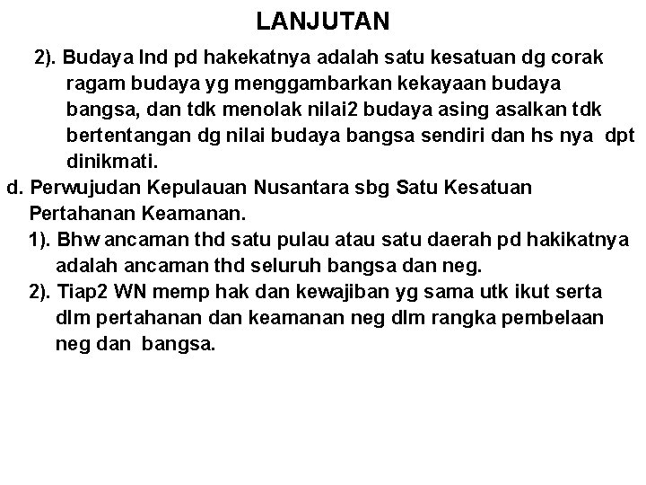 LANJUTAN 2). Budaya Ind pd hakekatnya adalah satu kesatuan dg corak ragam budaya yg