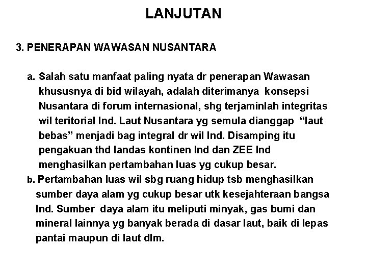 LANJUTAN 3. PENERAPAN WAWASAN NUSANTARA a. Salah satu manfaat paling nyata dr penerapan Wawasan