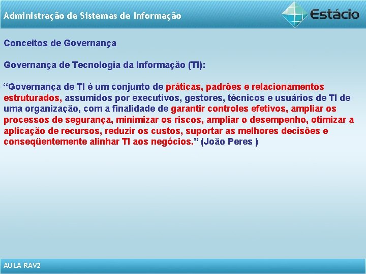 Administração de Sistemas de Informação Conceitos de Governança de Tecnologia da Informação (TI): “Governança