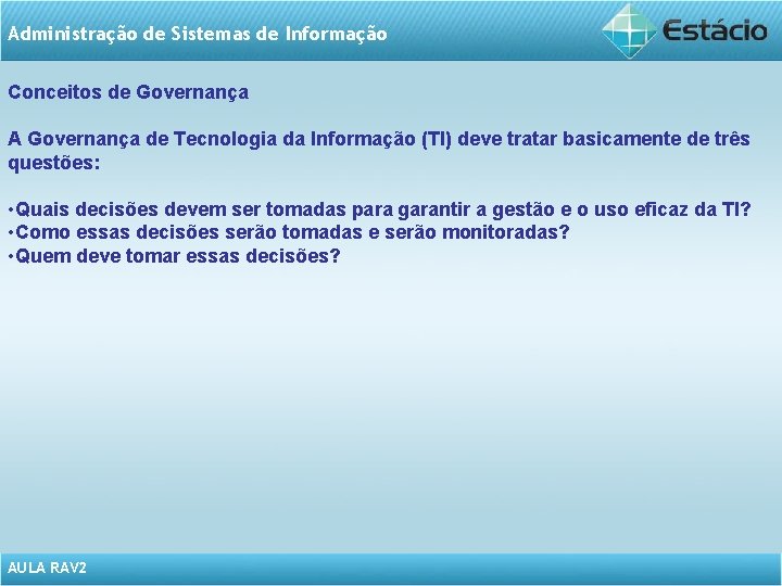 Administração de Sistemas de Informação Conceitos de Governança A Governança de Tecnologia da Informação