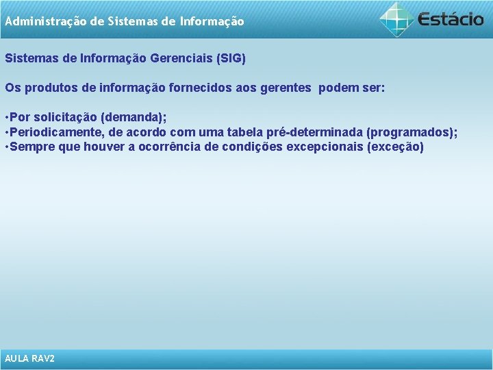 Administração de Sistemas de Informação Gerenciais (SIG) Os produtos de informação fornecidos aos gerentes