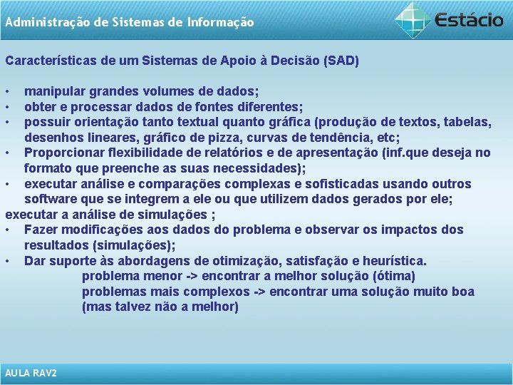 Administração de Sistemas de Informação Características de um Sistemas de Apoio à Decisão (SAD)