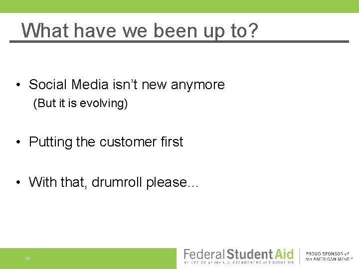 What have we been up to? • Social Media isn’t new anymore (But it