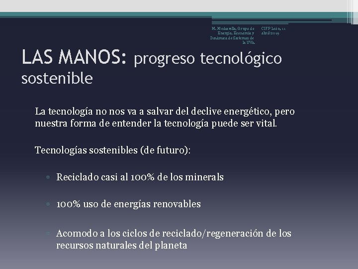 LAS MANOS: M. Mediavilla, Grupo de Energía, Economía y Dinámica de Sistemas de la