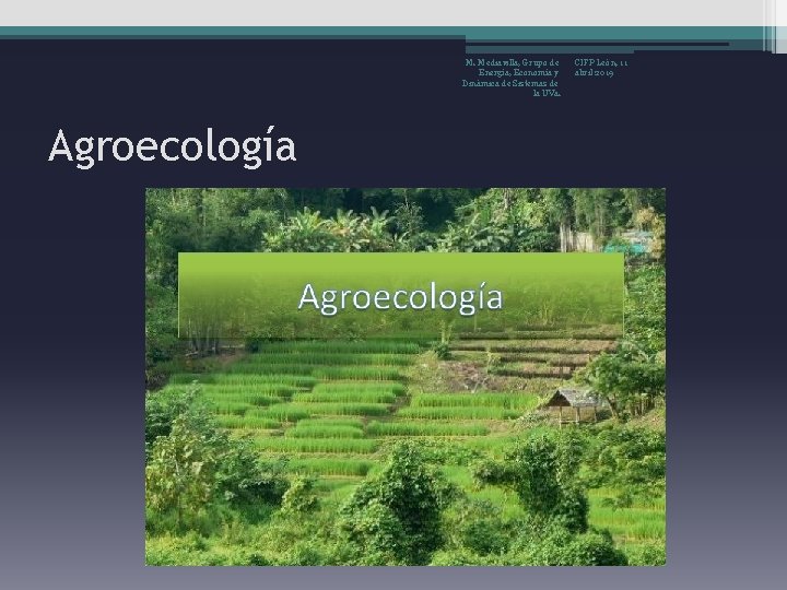 M. Mediavilla, Grupo de Energía, Economía y Dinámica de Sistemas de la UVa. Agroecología