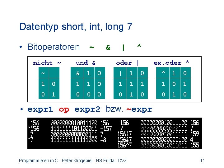 Datentyp short, int, long 7 • Bitoperatoren ~ & | ^ • expr 1