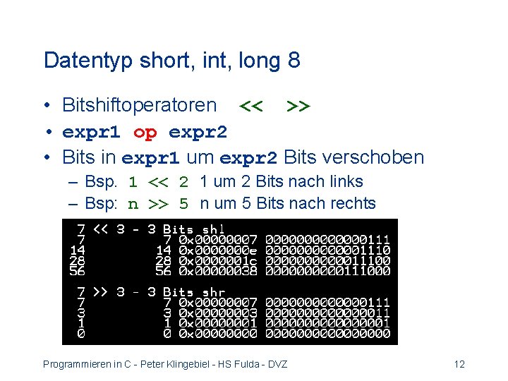 Datentyp short, int, long 8 • Bitshiftoperatoren << >> • expr 1 op expr