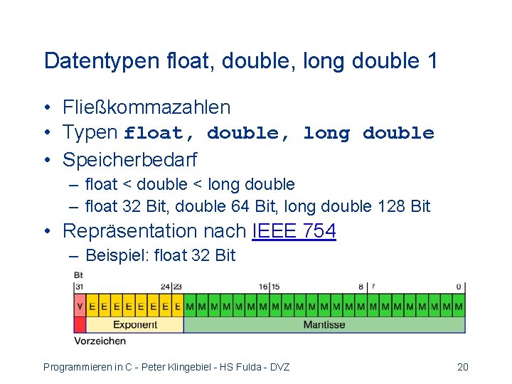 Datentypen float, double, long double 1 • Fließkommazahlen • Typen float, double, long double