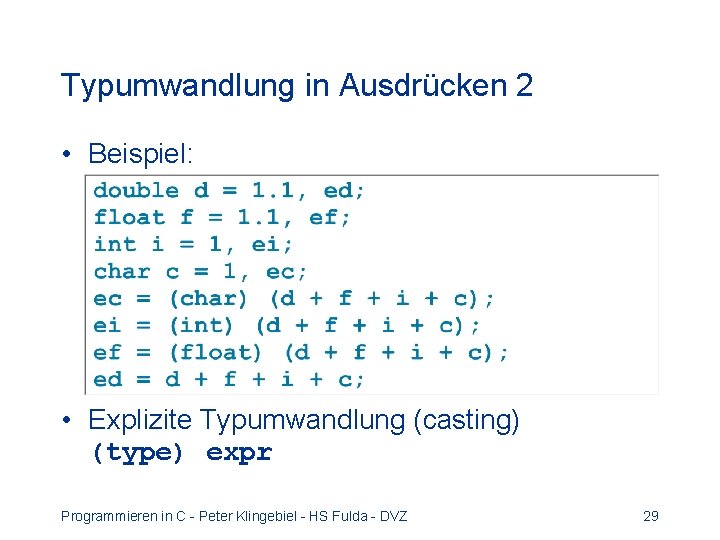 Typumwandlung in Ausdrücken 2 • Beispiel: • Explizite Typumwandlung (casting) (type) expr Programmieren in