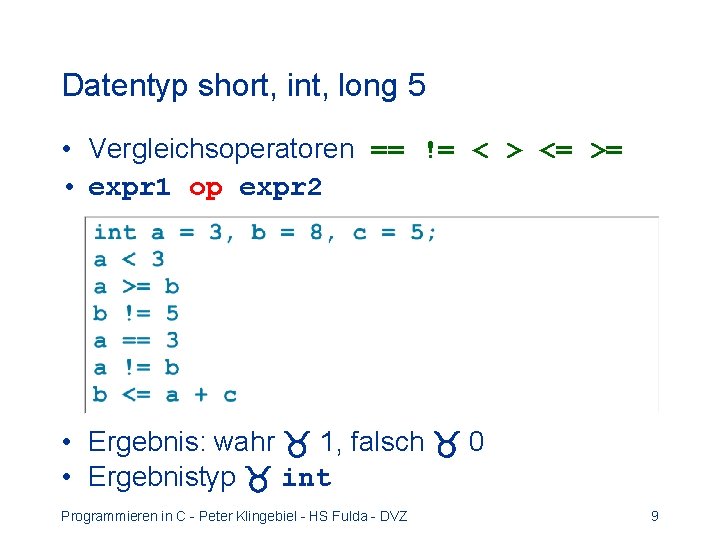 Datentyp short, int, long 5 • Vergleichsoperatoren == != < > <= >= •