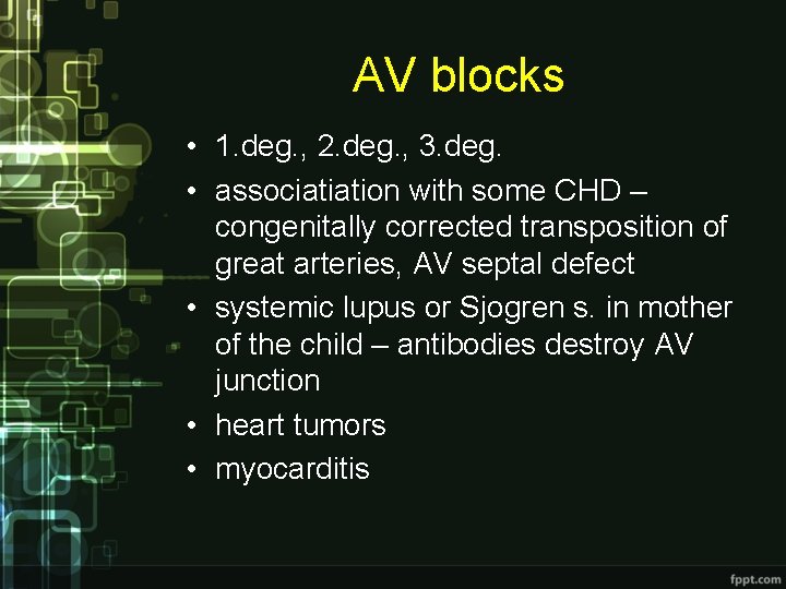 AV blocks • 1. deg. , 2. deg. , 3. deg. • associatiation with AV blocks • 1. deg. , 2. deg. , 3. deg. • associatiation with