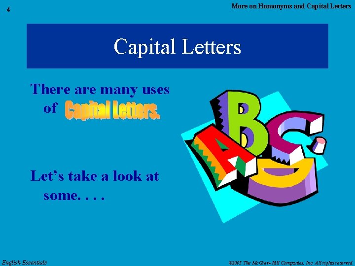 More on Homonyms and Capital Letters 4 Capital Letters There are many uses of